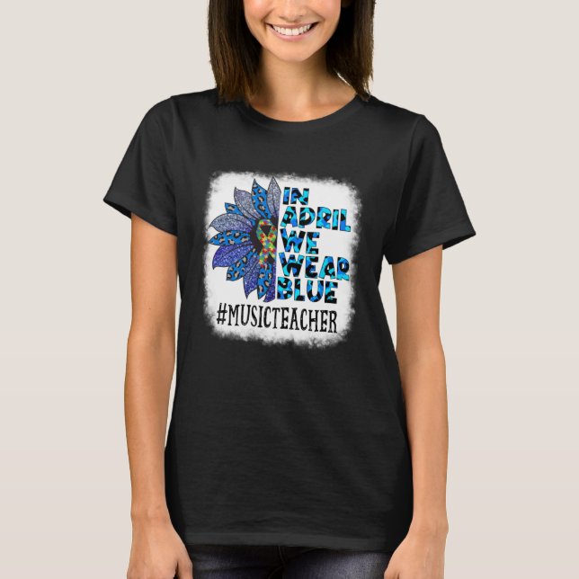 Music Teacher In April We Wear Blue Autism Awarene T-Shirt (Front)