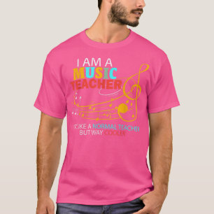 Music Teacher Like A Normal Teacher But Way Cooler T-Shirt