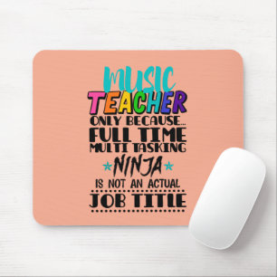 Music Teacher Only Because Full Time Multi Tasking Mouse Mat