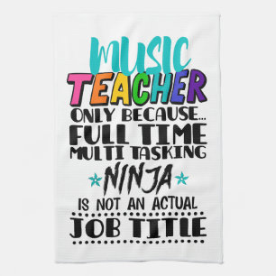 Music Teacher Only Because Full Time Multi Tasking Tea Towel