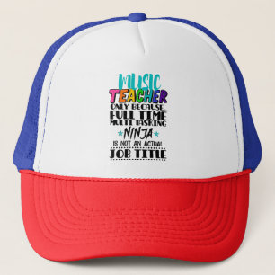 Music Teacher Only Because Full Time Multi Tasking Trucker Hat