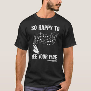 Music Teacher So Happy To See Your Face Back To T-Shirt