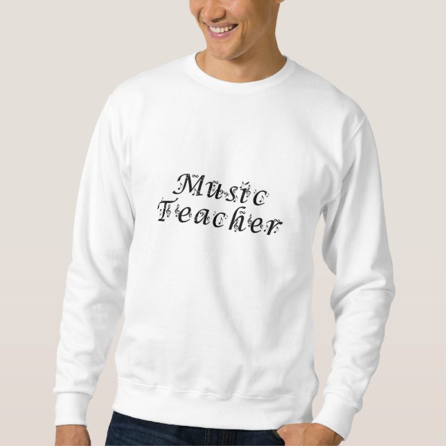 Music Teacher Sweatshirt (Front)