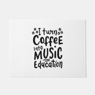 Music Teacher Turn Coffee Into Music Education Doormat