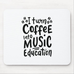 Music Teacher Turn Coffee Into Music Education Mouse Mat