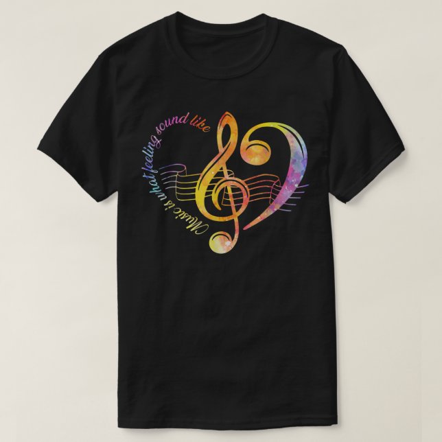 Music Teachers Music is what feelings sound like C T-Shirt (Design Front)
