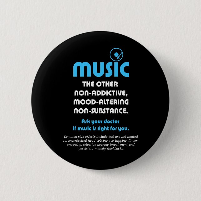 Music: The other non-addictive, mood-altering… 6 Cm Round Badge (Front)
