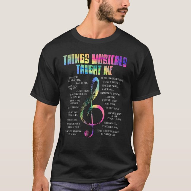 Music Theatre Things Musicals Taught Me Actor T-Shirt (Front)