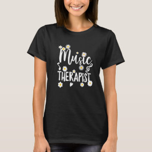 Music Therapist Womens Flowers Daisy T-Shirt