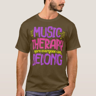 Music Therapy Belong Musicians Musical Artist Musi T-Shirt
