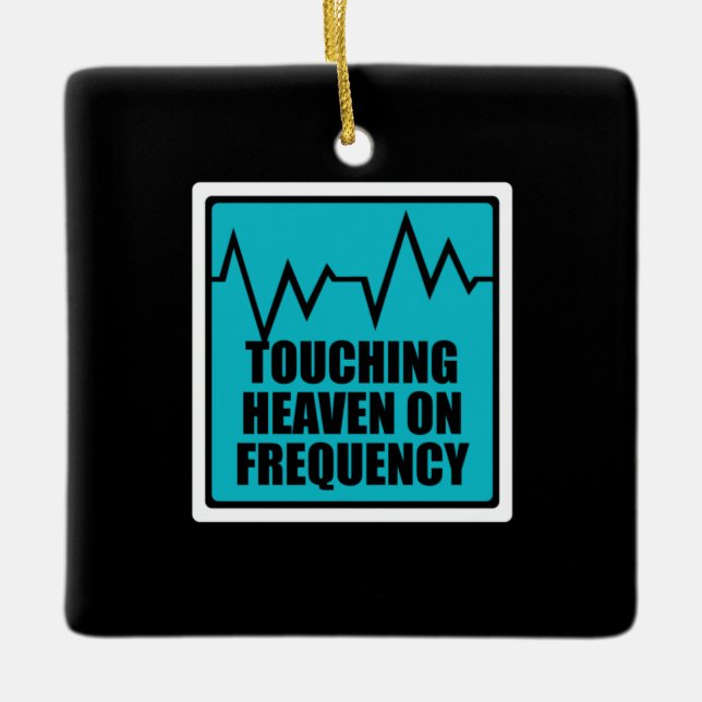Music Touching Heaven On Frequency Ceramic Ornament (Front)