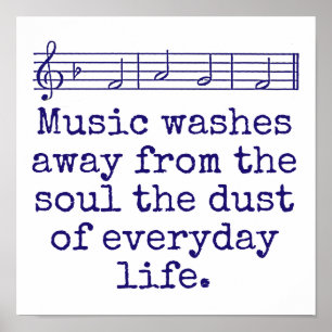 Music Washes Away From The Soul - Music Quote  Poster