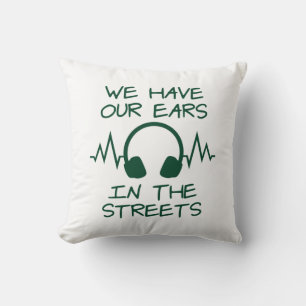 Music We Have Our Ears In The Streets Cushion