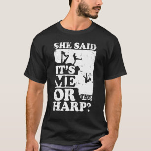 Musical Harpist Orchestra She Said It's Me Or The T-Shirt