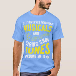 Musical Singing Music Lover Watching Broadway frie T-Shirt