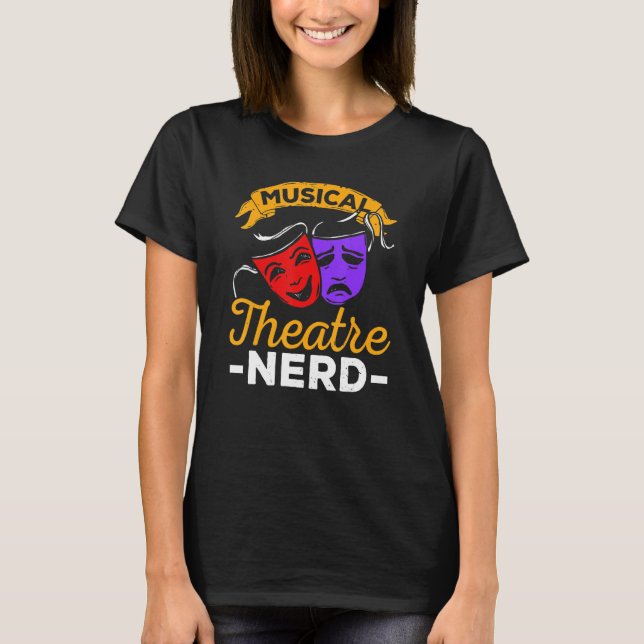 Musical Theater Nerd Music   Theater   T-Shirt (Front)