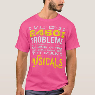 Musical Theatre 24601 Problems Funny T-Shirt