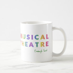 Musical Theatre Enough Said Mug