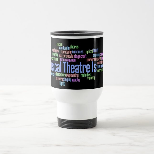 Musical Theatre Is Travel Mug (Center)
