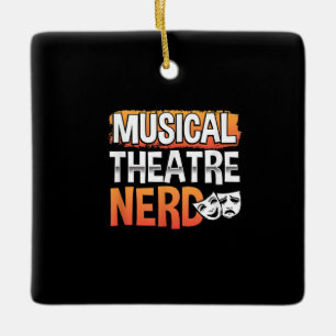 Musical Theatre Nerd Funny Theatre Thespian Actor Ceramic Ornament