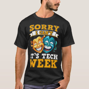 Musical Theatre Rehearsal Sorry I Can'T It'S Tech T-Shirt