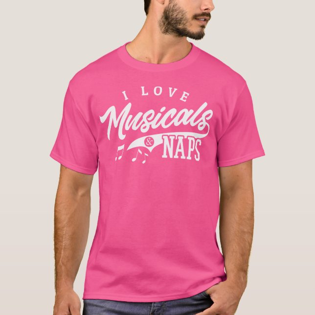 Musical Theatre Shirt Love Musicals Naps Opera Act (Front)