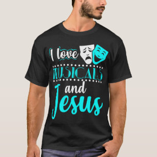 Musicals And Jesus Christian Theatre Broadway Gi T-Shirt