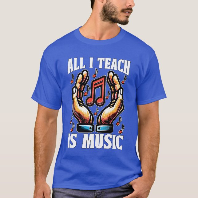 Musiceacher All Ieach Is Music Choireacher girl T-Shirt (Front)