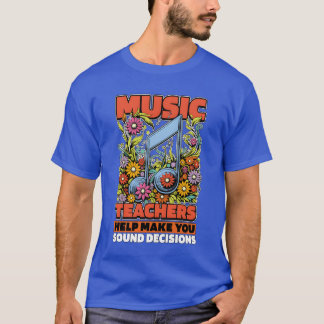 Musiceachers Help You Make Sound Music Lover famil T-Shirt