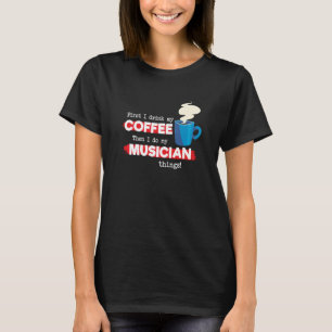 Musician & Coffee Appreciation Saying T-Shirt