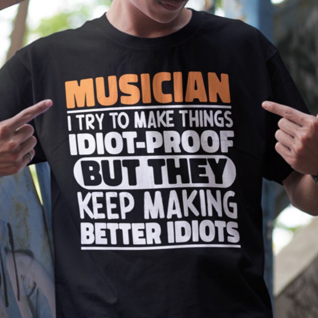 Musician I Try To Make Things Funny Quote Musician T-Shirt (Creator Uploaded)