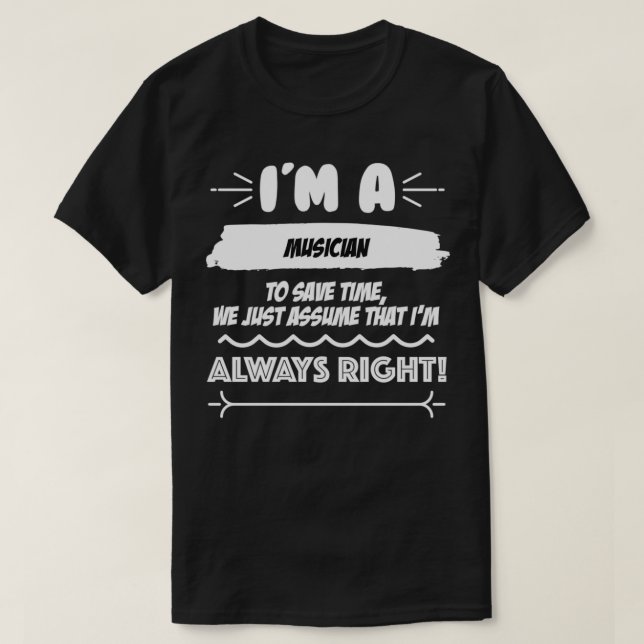 Musician Job Gift for every Musician Funny Slogan  T-Shirt (Design Front)