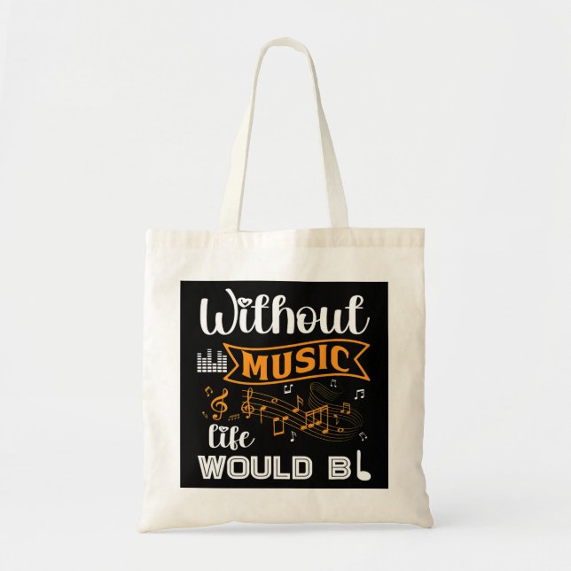Musician Music Notes Without Music Life Would Be Tote Bag (Front)