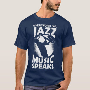 Musician Musical Instrument Music Notes Jazz quote T-Shirt