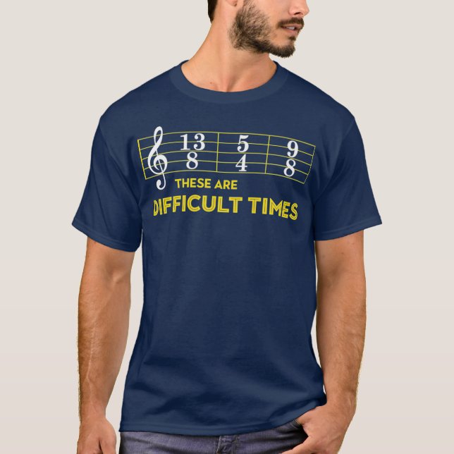 Musician Sheet Music  These Are Difficult Times T-Shirt (Front)