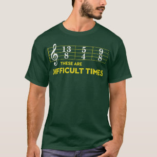 Musician Sheet Music  These Are Difficult Times  T-Shirt