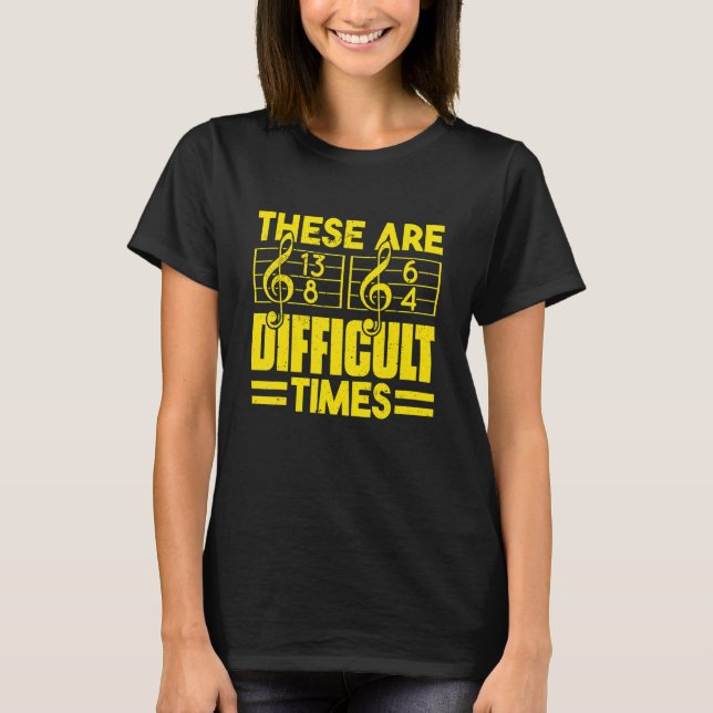 Musician These Are Difficult Times Music   T-Shirt (Front)
