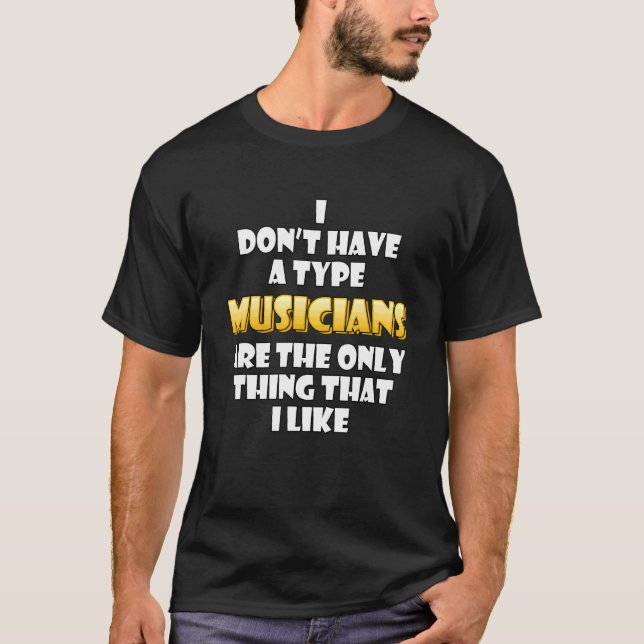 Musicians Are The Only Thing I Like Recording Arti T-Shirt (Front)