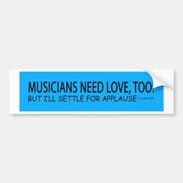 Musicians Need Love Bumper Sticker (Front)
