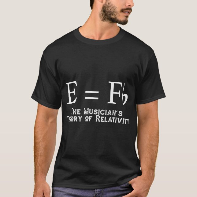 Musicians' Theory of Relativity (E=Fb) Musician T-Shirt (Front)
