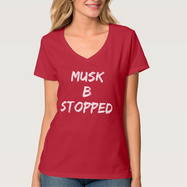 Musk B Stopped T-Shirt (Front)