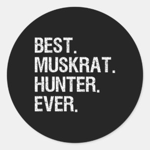 Muskrat Hunting Gift - Funny Best Hunter Classic Round Sticker