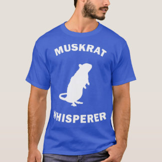 Muskrat Whisperer Gift T-Shirt