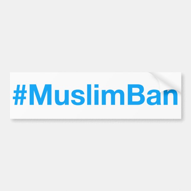 #MuslimBan Bumper Sticker (Front)