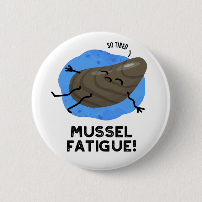 Mussel Fatigue Funny Animal Muscle Pun  6 Cm Round Badge (Front)