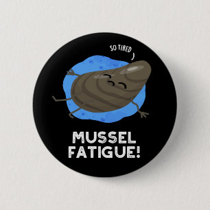 Mussel Fatigue Funny Animal Muscle Pun Dark BG 6 Cm Round Badge