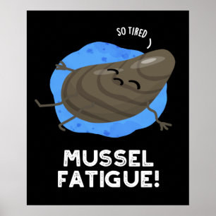 Mussel Fatigue Funny Animal Muscle Pun Dark BG Poster