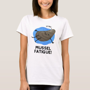 Mussel Fatigue Funny Animal Muscle Pun  T-Shirt