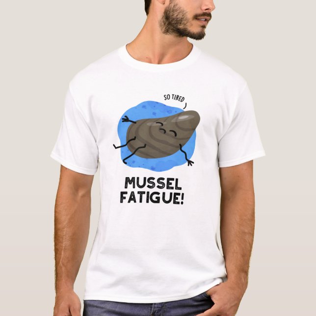 Mussel Fatigue Funny Animal Muscle Pun  T-Shirt (Front)