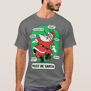 Must Be Santa T-Shirt